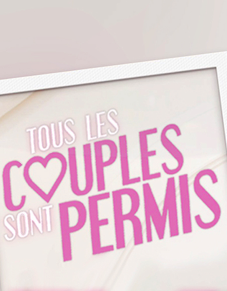 TOUS LES COUPLES SONT PERMIS